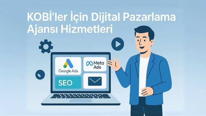 KOBİ’ler İçin Dijital Pazarlama Ajansı Hizmetleri